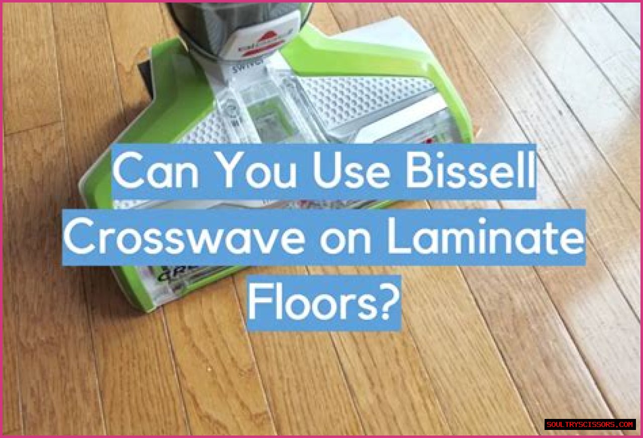 Can You Use A Bissell Crosswave On Laminate Floors?
