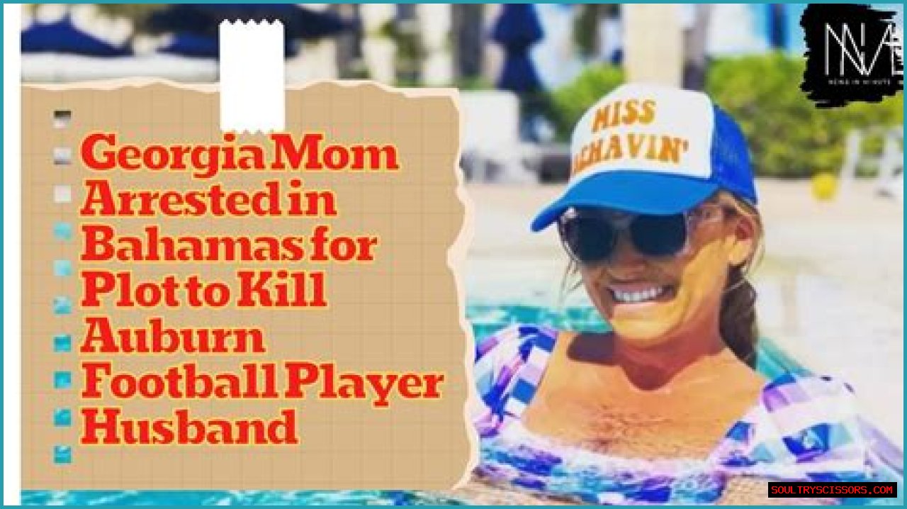 Georgia Mom Arrested in Bahamas for Plot to Kill Auburn Football Player Husband