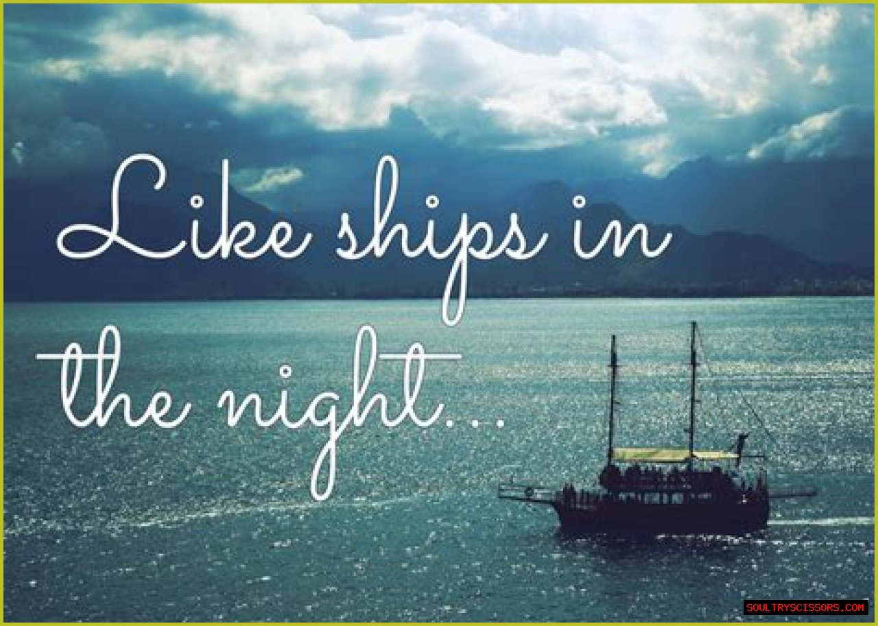 Like ships that ___ in the night