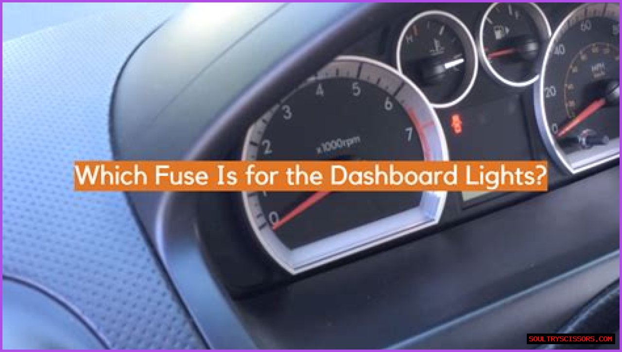 Which fuse is for the dashboard lights?